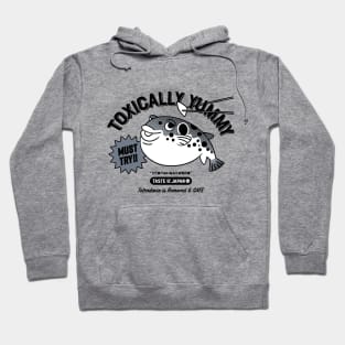 Toxically Yummy - MUST TRY Fugu (pufferfish) , Taste of Japan Hoodie